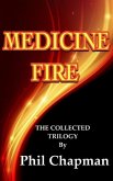 Medicine Fire.The Collected Trilogy (eBook, ePUB) Medicine Fire.The Collected Trilogy (eBook, ePUB)