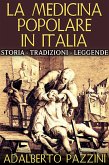 La Medicina popolare in Italia - Storia - Tradizioni - Leggende (eBook, ePUB)