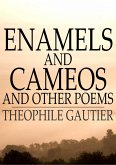 Enamels and Cameos and Other Poems (eBook, ePUB) Enamels and Cameos and Other Poems (eBook, ePUB)