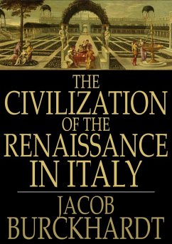 Civilization of the Renaissance in Italy (eBook, ePUB) - Burckhardt, Jacob