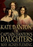 Kate Danton, or, Captain Danton's Daughters (eBook, ePUB)