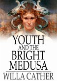 Youth and the Bright Medusa (eBook, ePUB) Youth and the Bright Medusa (eBook, ePUB)