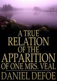 True Relation of the Apparition of One Mrs. Veal (eBook, ePUB)