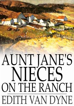 Aunt Jane's Nieces on the Ranch (eBook, ePUB) - Dyne, Edith Van