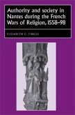 Authority and society in Nantes during the French Wars of Religion, 1558-1598 (eBook, ePUB)