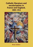 Catholic Literature and Secularisation in France and England, 1880-1914 (eBook, ePUB)