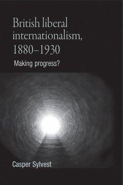 British liberal internationalism, 1880-1930 (eBook, ePUB) - Sylvest, Casper