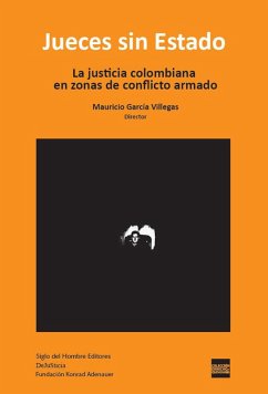 Jueces sin Estado (eBook, ePUB) - García Villegas, Mauricio; Castillo, Camilo; Rubiano, Sebastián; Granada, Soledad; Villamarín, Adriana