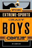 For Extreme-Sports Crazy Boys Only (eBook, ePUB)