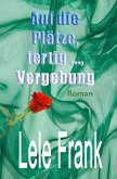 Auf die Plätze, ferti ..., Vergebung (eBook, ePUB)