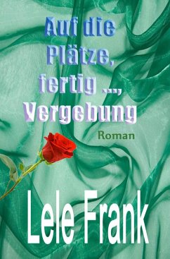 Auf die Plätze, ferti ..., Vergebung (eBook, ePUB) - Frank, Lele