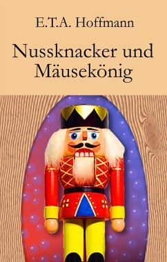 Nussknacker und Mäusekönig (eBook, ePUB) - Hoffmann, E. T. A.