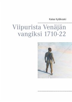 Viipurista Venäjän vangiksi 1710-22 (eBook, ePUB) - Kyläkoski, Kaisa