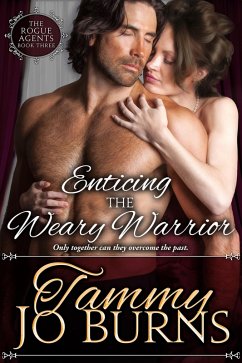 Enticing the Weary Warrior (The Rogue Agents, #3) (eBook, ePUB) - Burns, Tammy Jo