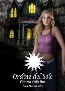 L'ordine Del Sole - L'inizio Della Fine (eBook, ePUB) - Marina Soler, Luna