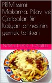 PRIMIssimi: Makarna, Pilav ve Corbalar Bir Italyan annesinin yemek tarifleri (eBook, ePUB) PRIMIssimi: Makarna, Pilav ve Corbalar Bir Italyan annesinin yemek tarifleri (eBook, ePUB)