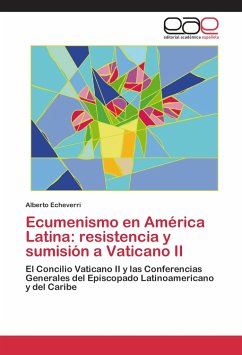 Ecumenismo en América Latina: resistencia y sumisión a Vaticano II - Echeverri, Alberto