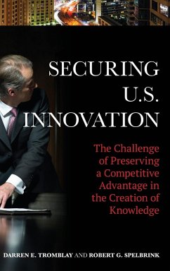 Securing U.S. Innovation - Tromblay, Darren E.; Spelbrink, Robert G.