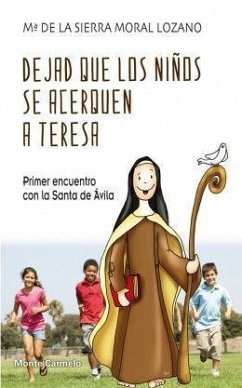 Dejad que los niños se acerquen a Teresa - Moral Lozano, María de la Sierra