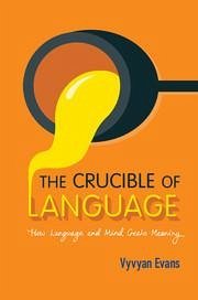 The Crucible of Language - Evans, Vyvyan