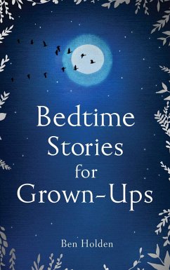 Bedtime Stories for Grown-ups - Holden, Ben