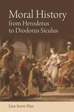 Moral History from Herodotus to Diodorus Siculus - Hau, Lisa Irene