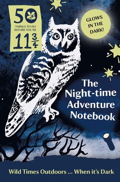 The Night-Time Adventure Notebook: 50 Things to Do Before You're 11 3/4 - National Trust