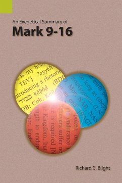 An Exegetical Summary of Mark 9-16 - Blight, Richard C.