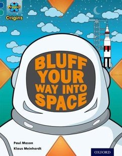 Project X Origins: Dark Blue Book Band, Oxford Level 16: Space: How to Bluff Your Way into Space - Mason, Paul
