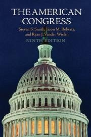 The American Congress - Smith, Steven S.; Roberts, Jason M.; Vander Wielen, Ryan J.
