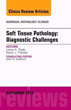 Soft Tissue Pathology: Diagnostic Challenges, an Issue of Surgical Pathology Clinics - Doyle, Leona A.