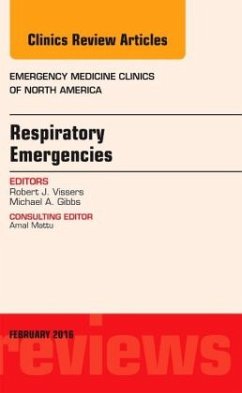 Respiratory Emergencies, An Issue of Emergency Medicine Clinics of North America - Vissers, Robert J.;Gibbs, Michael A.