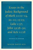 Essays in the Judaic Background of Mark 11