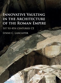Innovative Vaulting in the Architecture of the Roman Empire - Lancaster, Lynne C. (Ohio University)