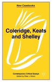 Coleridge, Keats and Shelley Coleridge, Keats and Shelley