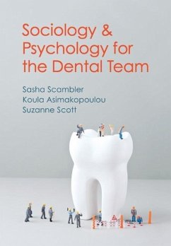 Sociology and Psychology for the Dental Team - Scambler, Sasha; Asimakopoulou, Koula; Scott, Suzanne