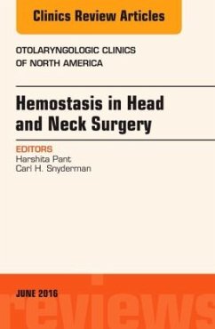 Hemostasis in Head and Neck Surgery, An Issue of Otolaryngologic Clinics of North America - Snyderman, Carl H.;Pant, Harshita