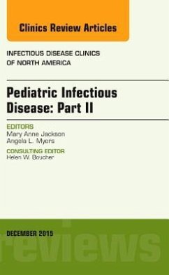 Pediatric Infectious Disease: Part II, an Issue of Infectious Disease Clinics of North America - Jackson, Mary Anne
