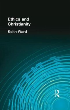 Ethics and Christianity - Ward, Keith