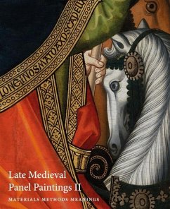 Late Medieval Panel Paintings. Volume 1: Methods, Materials and Meanings - Nash, Susie