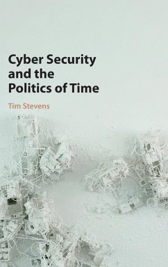 Cyber Security and the Politics of Time - Stevens, Tim