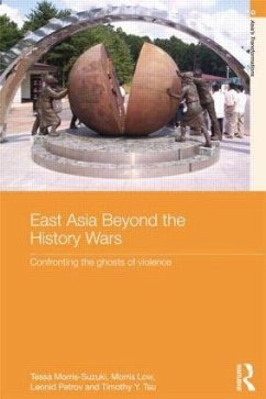 East Asia Beyond the History Wars - Morris-Suzuki, Tessa; Low, Morris; Petrov, Leonid