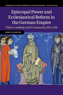 Episcopal Power and Ecclesiastical Reform in the German Empire - Eldevik, John