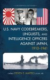 U.S. Navy Codebreakers, Linguists, and Intelligence Officers against Japan, 1910-1941