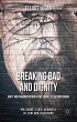 Breaking Bad and Dignity: Unity and Fragmentation in the Serial Television Drama (Palgrave Close Readings in Film and Television)