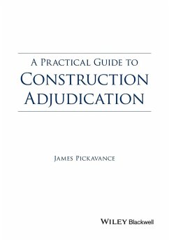 A Practical Guide to Construction Adjudication - Pickavance, James