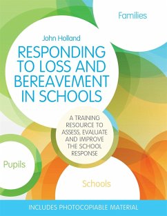 Responding to Loss and Bereavement in Schools: A Training Resource to Assess, Evaluate and Improve the School Response - Holland, John