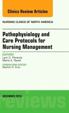 Pathophysiology and Care Protocols for Nursing Management, An Issue of Nursing Clinics - Parsons, Lynn C.