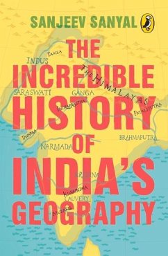 Incredible History of India's Geography - Sanyal, Sanjeev