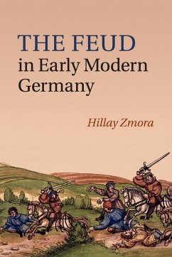 The Feud in Early Modern Germany - Zmora, Hillay